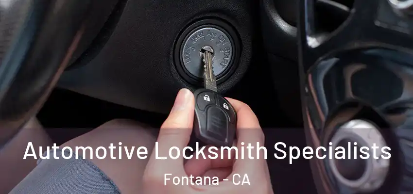  Automotive Locksmith Specialists Fontana - CA