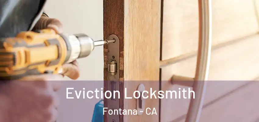  Eviction Locksmith Fontana - CA