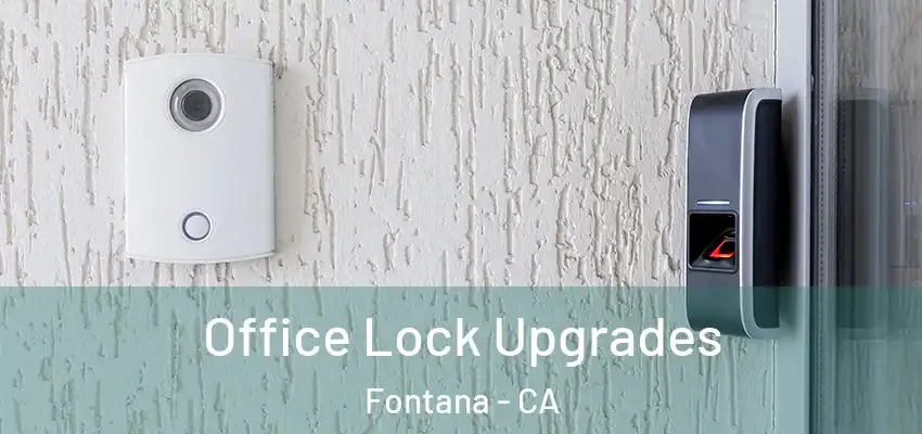  Office Lock Upgrades Fontana - CA